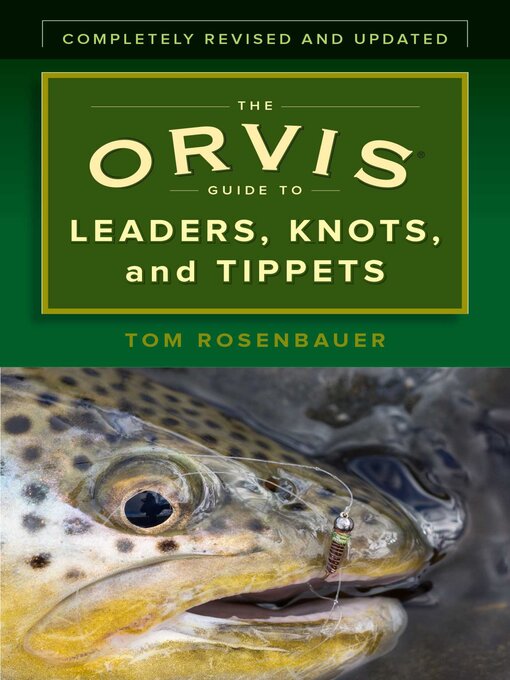 Title details for The Orvis Guide to Leaders, Knots, and Tippets by Tom Rosenbauer - Available